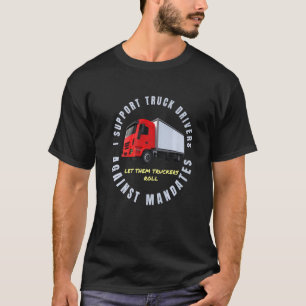 Support Truck Drivers Against Mandates Freedom Con T-Shirt