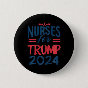 Support Trump 2024 Re-election Nurses For Trump 20 2 Inch Round Button