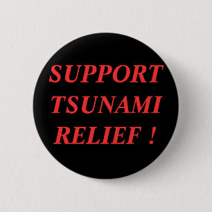 SUPPORT TSUNAMI RELIEF ! 2 INCH ROUND BUTTON