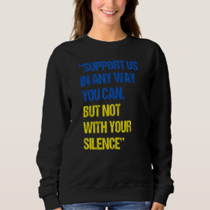 Support Us In Any Way You Can But Not With Your Si Sweatshirt