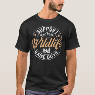 Support Wildlife Raise Boys Outdoors Camping Campf T-Shirt
