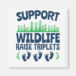 Support Wildlife Raise Triplets Funny Triplet Mom Magnet