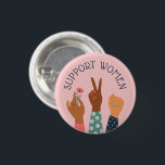 "Support Women" Feminist 1 Inch Round Button<br><div class="desc">Support women</div>
