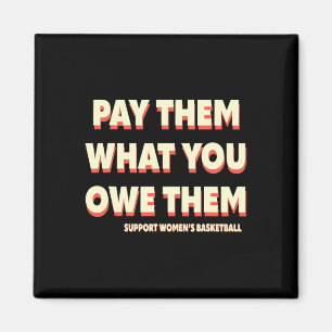 Support Women's Sketll Pay Them What You Owe Them Magnet