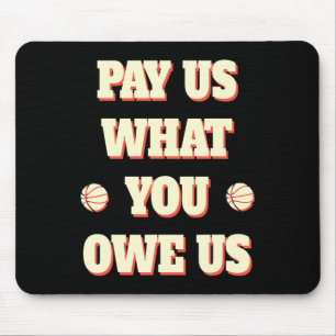 Support Women's Sketll Pay Us What You Owe Us 1 Mouse Pad