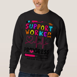 Support Worker In Progress Future Nurse Nursing S Sweatshirt