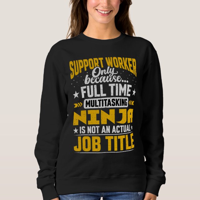 Support Worker Job Title  Support Employee Staff C Sweatshirt (Front)
