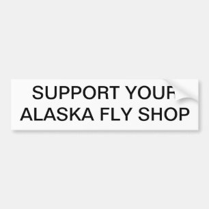 Support you Alaska Fly Shop Bumper Sticker