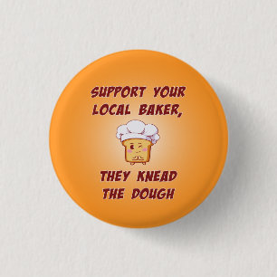 Support your baker they knead the dough 1 inch round button