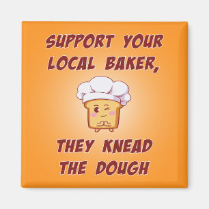 Support your baker they knead the dough magnet