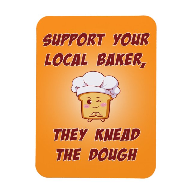 Support your baker they knead the dough magnet (Vertical)