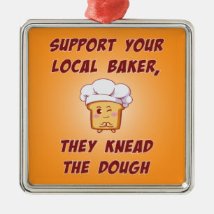 Support your baker they knead the dough metal ornament