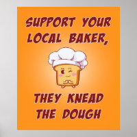 Support your baker they knead the dough