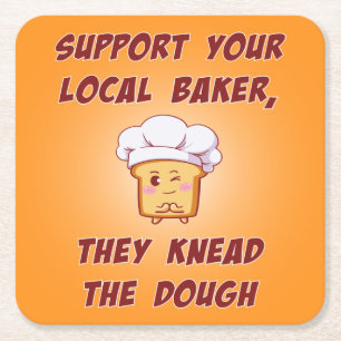 Support your baker they knead the dough square paper coaster