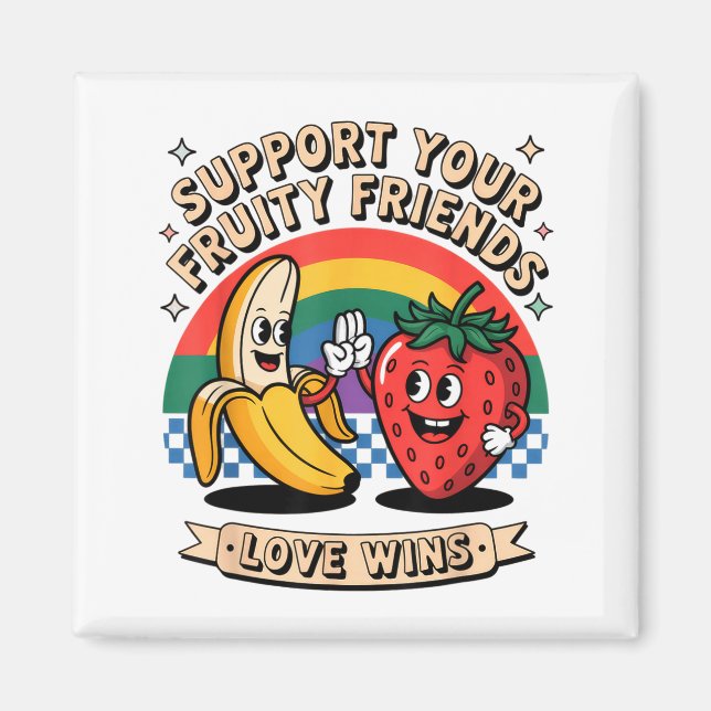 Support Your Fruity Friends Rainbow Retro Pride Lo Magnet (Front)