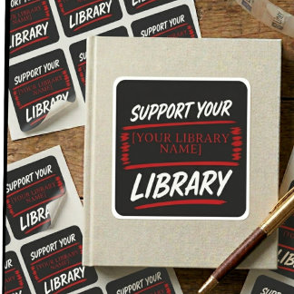 Support Your Library – Custom Library Name Design Square Sticker