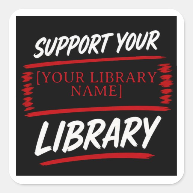 Support Your Library – Custom Library Name Design Square Sticker (Front)
