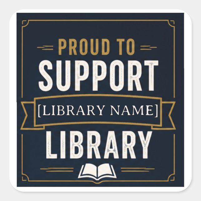 Support Your Library – Custom Library Name Design Square Sticker (Front)