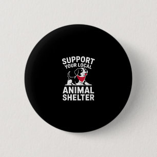 Support Your Local Animal Shelter Rescue Advocate 2 Inch Round Button