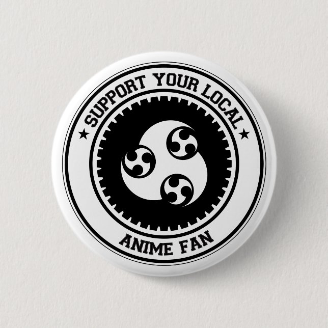 Support Your Local Anime Fan 2 Inch Round Button (Front)