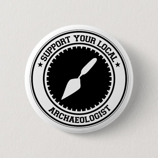Support Your Local Archaeologist 2 Inch Round Button (Front)
