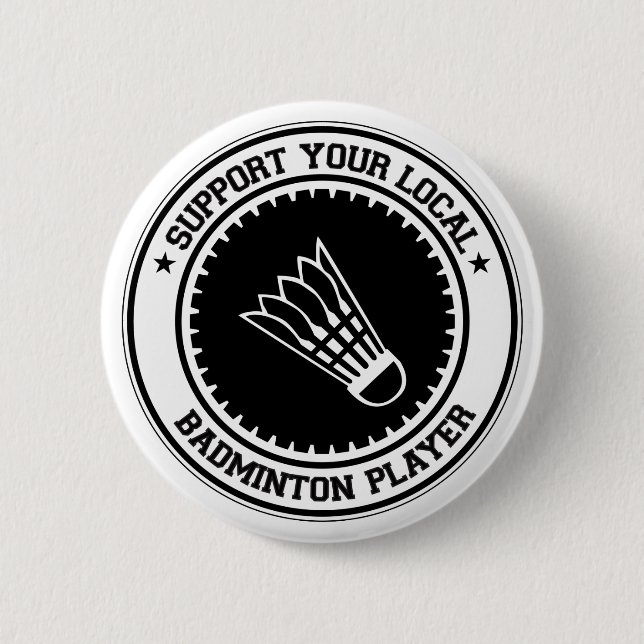 Support Your Local Badminton Player 2 Inch Round Button (Front)