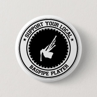 Support Your Local Bagpipe Player 2 Inch Round Button