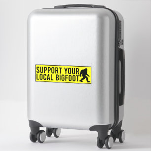 Support Your Local Bigfoot Funny Bigfoot Lover