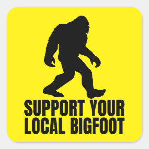 Support Your Local Bigfoot Funny Bigfoot Lover Square Sticker