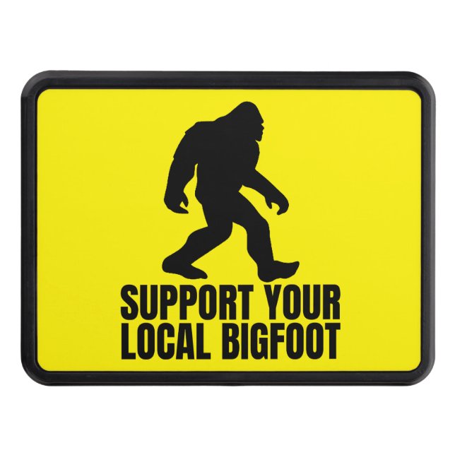 Support Your Local Bigfoot Funny Bigfoot Lover Trailer Hitch Cover (Front)