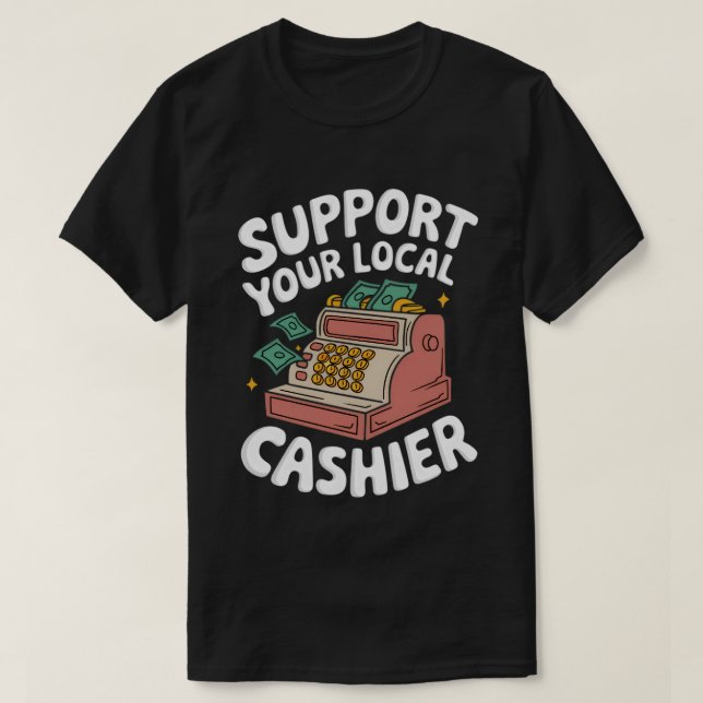 Support Your Local Cashier Retail Worker T-Shirt (Design Front)