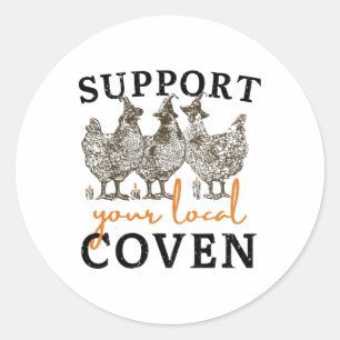 Support Your Local Coven Funny Farm Witch Chicken  Classic Round Sticker