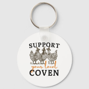 Support Your Local Coven Funny Farm Witch Chicken  Keychain