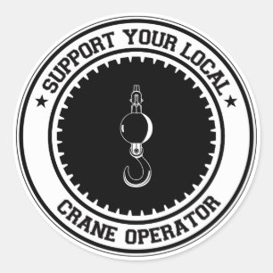 Support Your Local Crane Operator Classic Round Sticker