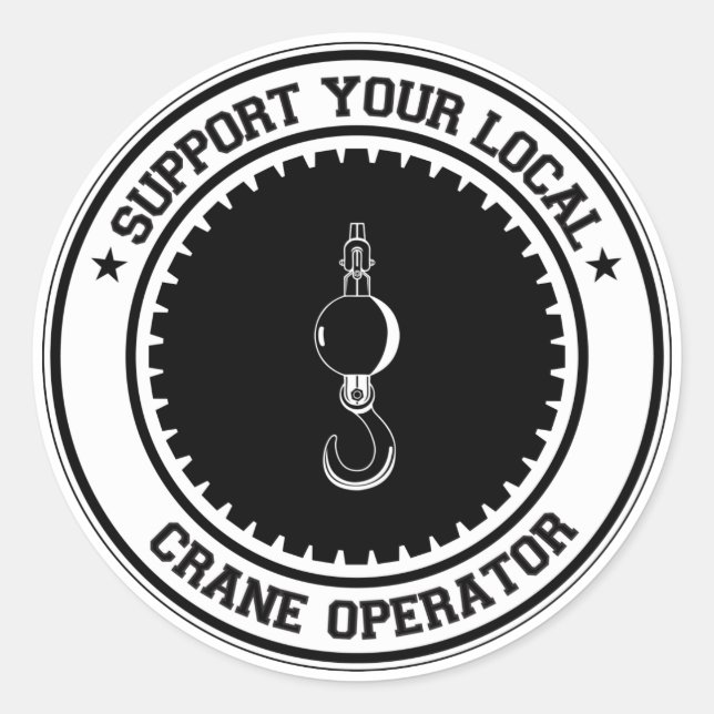 Support Your Local Crane Operator Classic Round Sticker (Front)