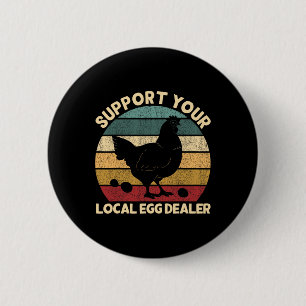 Support Your Local Egg Dealer Farmer Chicken Egg L 2 Inch Round Button