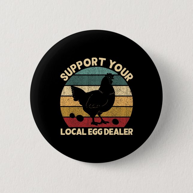 Support Your Local Egg Dealer Farmer Chicken Egg L 2 Inch Round Button (Front)