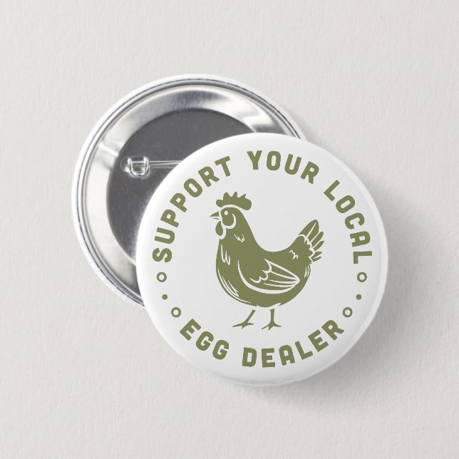 Support your local egg dealer funny chicken lover 2 inch round button (Front & Back)