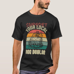 Support Your Local Egg Dealer Ret Vintage Farm T-Shirt