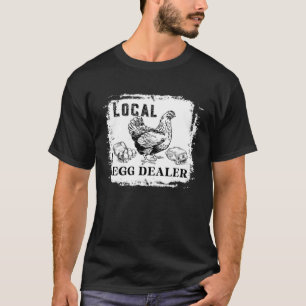 Support Your Local Egg Dealers Farmers Chicken T-Shirt