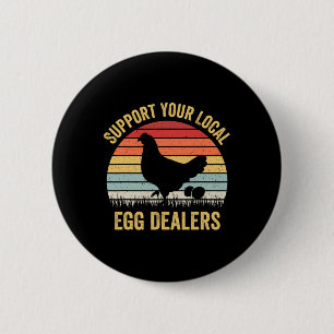 Support Your Local Egg Dealers Funny Chicken Egg L 2 Inch Round Button