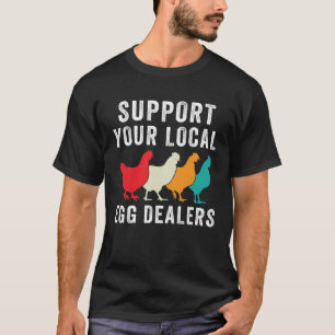 Support Your Local Egg Dealers Retro Chicken Egg T-Shirt