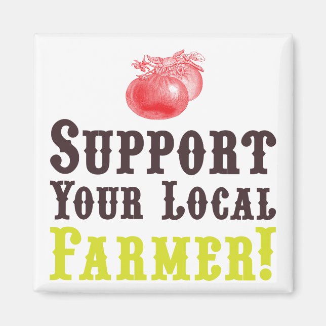 Support Your Local Farmer! Magnet (Front)