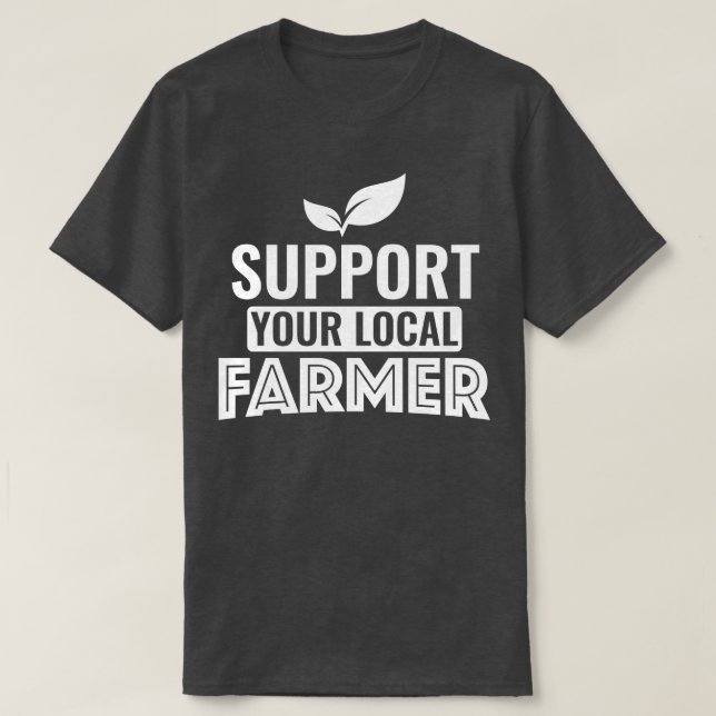 Support your local Farmer T-Shirt (Design Front)