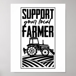 Support Your Local Farmer Tractor Life Agriculture Poster