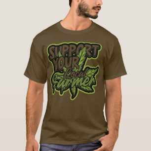 Support your local farmer Trippy and High Herbal T-Shirt