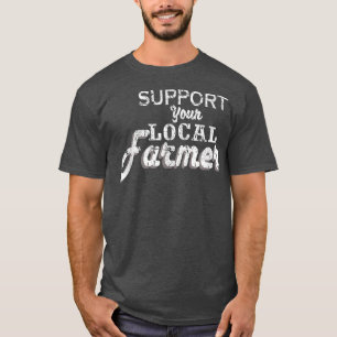 Support your local farmers826 T-Shirt