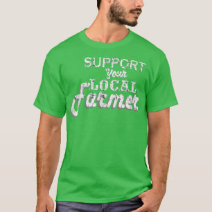 Support your local farmers 817 T-Shirt