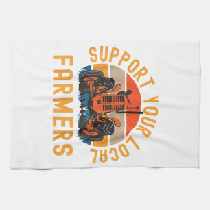 Support Your Local Farmers, Farm And Ranch Life Tr Kitchen Towel