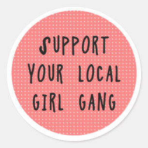 Support Your Local Girl Gang Sticker
